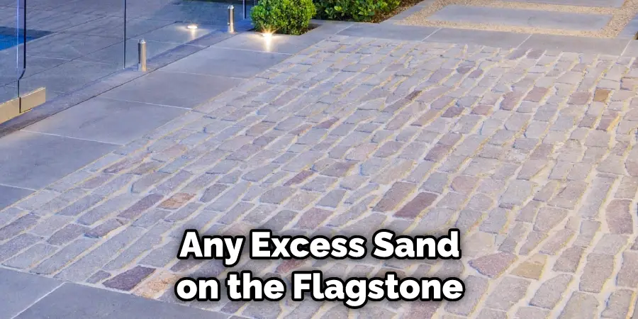 Any Excess Sand on the Flagstone