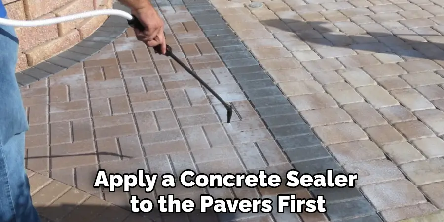 Apply a Concrete Sealer to the Pavers First