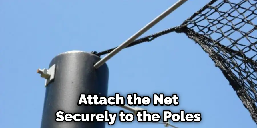 Attach the Net Securely to the Poles
