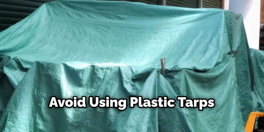 Avoid Using Plastic Tarps