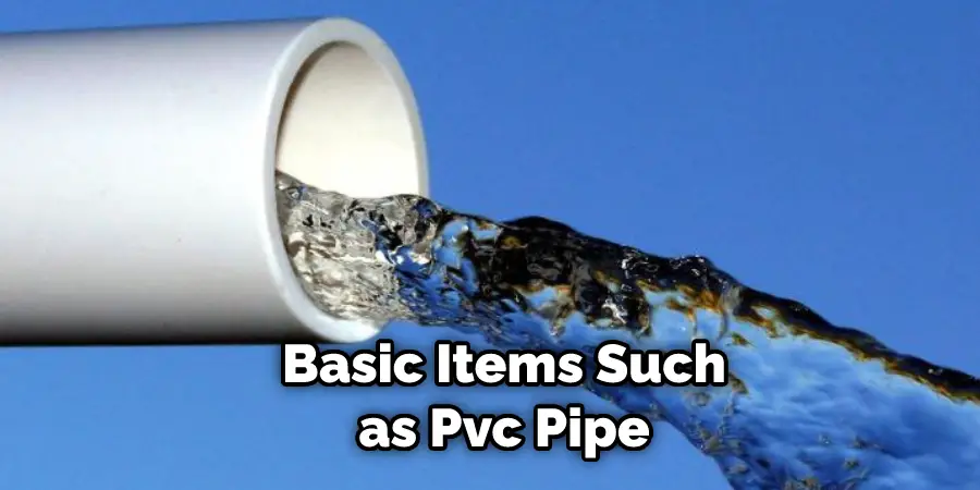 Basic Items Such as Pvc Pipe