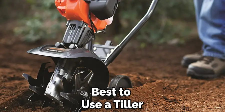 Best to Use a Tiller