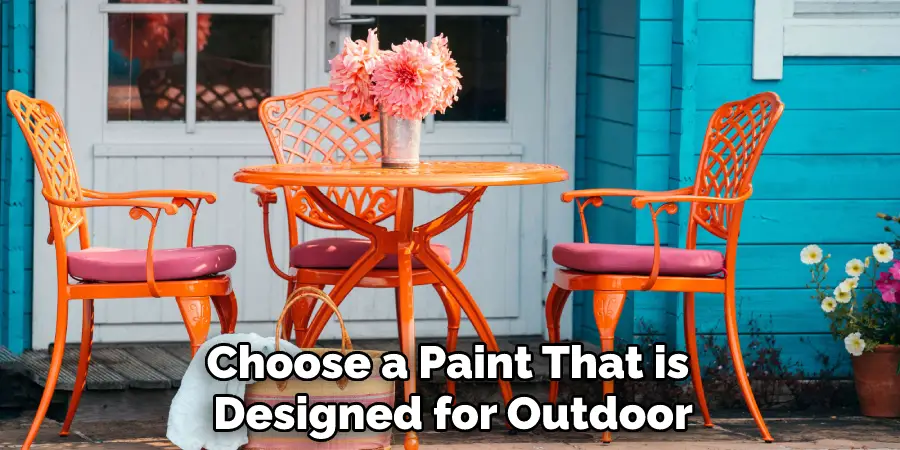 Choose a Paint That is Designed for Outdoor