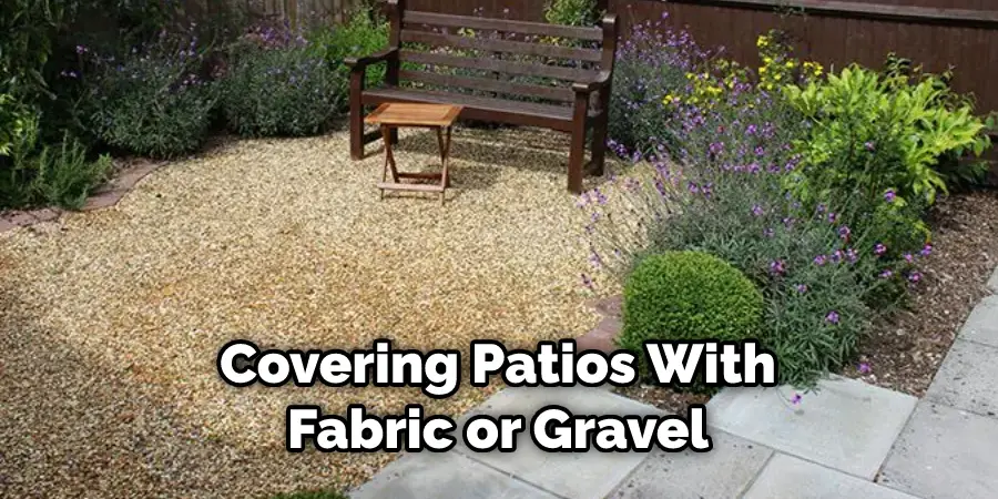 Covering Patios With Fabric or Gravel