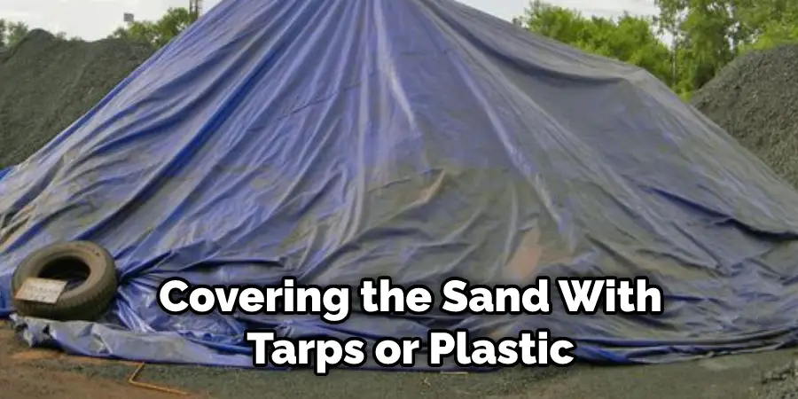 Covering the Sand With Tarps or Plastic