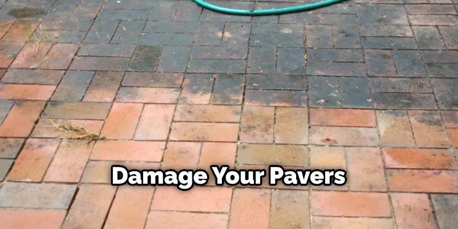 Damage Your Pavers