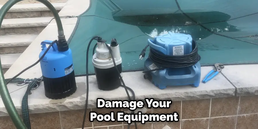 Damage Your Pool Equipment