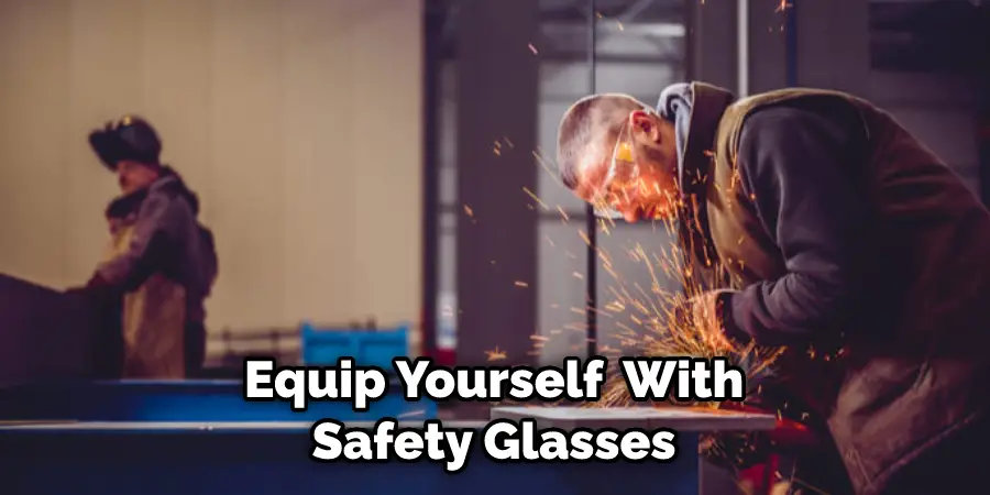 Equip Yourself With Safety Glasses