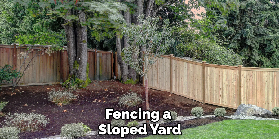 Fencing a Sloped Yard