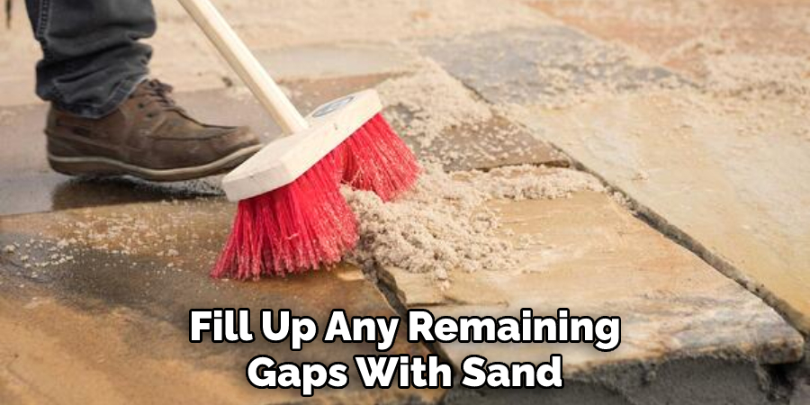  Fill Up Any Remaining Gaps With Sand