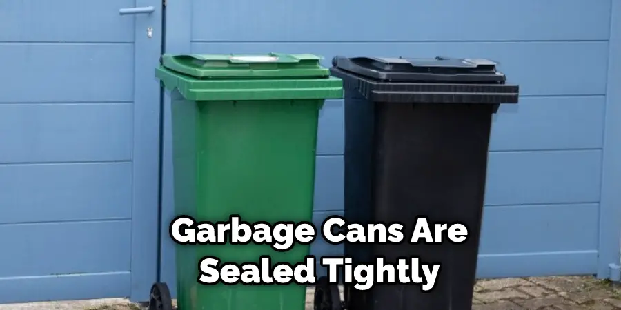 Garbage Cans Are Sealed Tightly