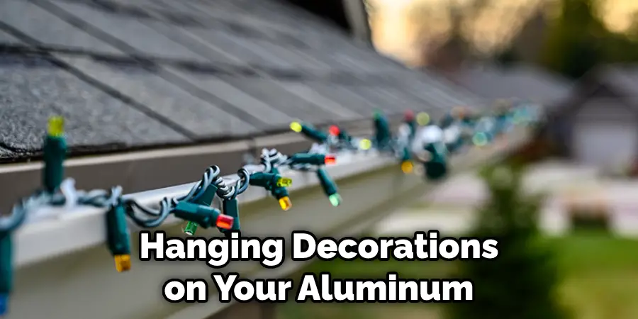 Hanging Decorations on Your Aluminum