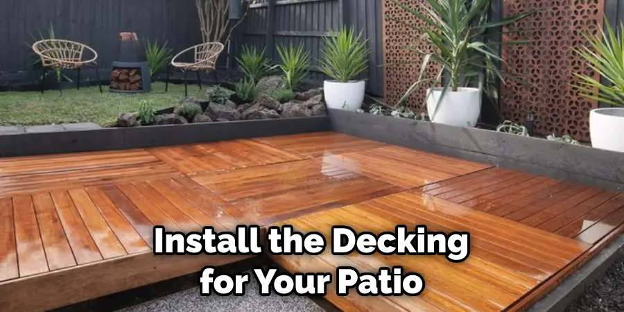 Install the Decking for Your Patio