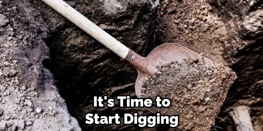 It's Time to Start Digging