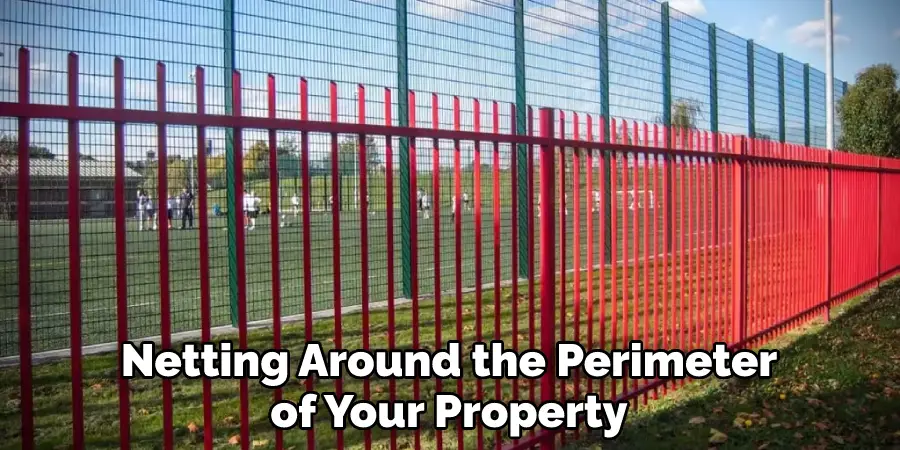 Netting Around the Perimeter of Your Property