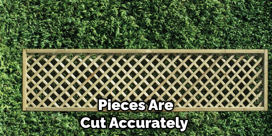 Pieces Are Cut Accurately 