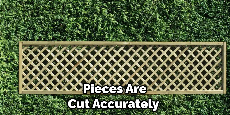 Pieces Are Cut Accurately 