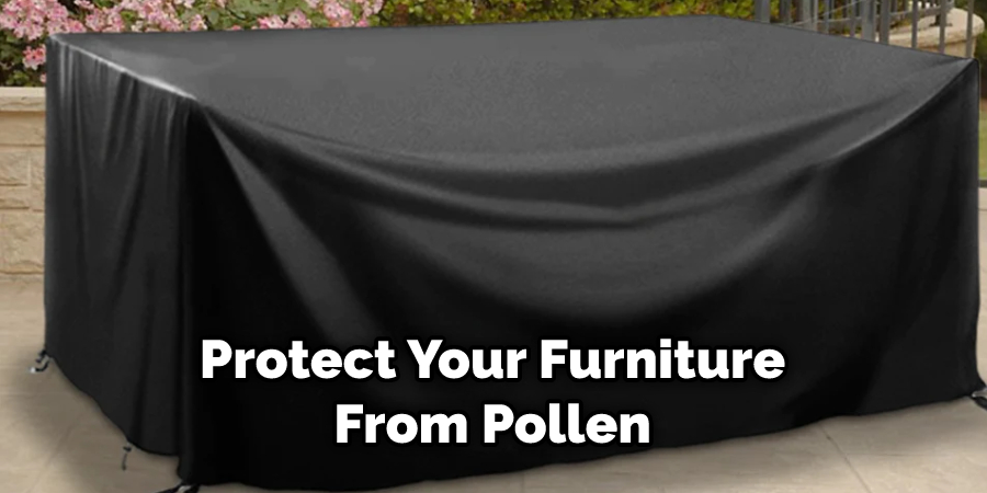 Protect Your Furniture From Pollen