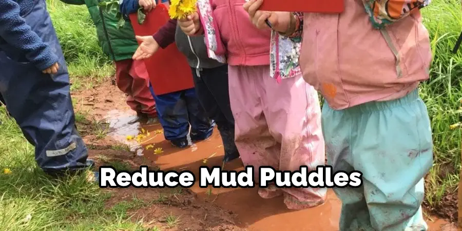 Reduce Mud Puddles