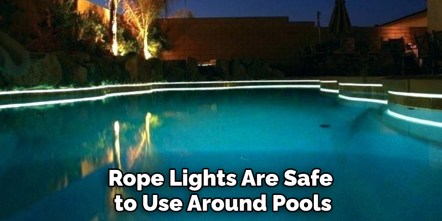 Rope Lights Are Safe to Use Around Pools