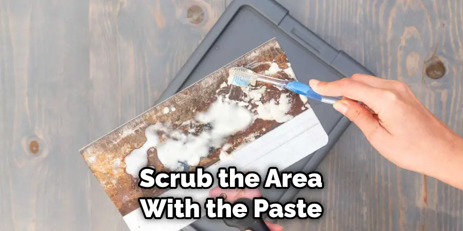 Scrub the Area With the Paste