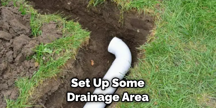 Set Up Some Drainage Area