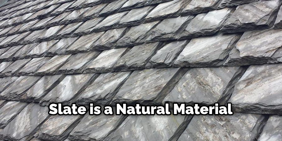 Slate is a Natural Material