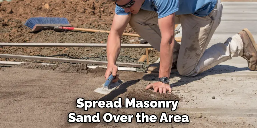Spread Masonry Sand Over the Area