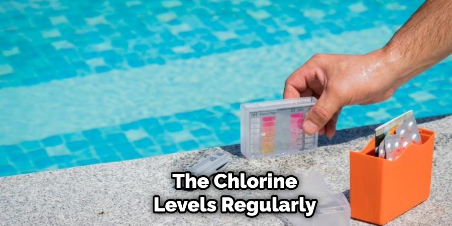The Chlorine Levels Regularly