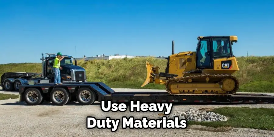 Use Heavy-duty Materials