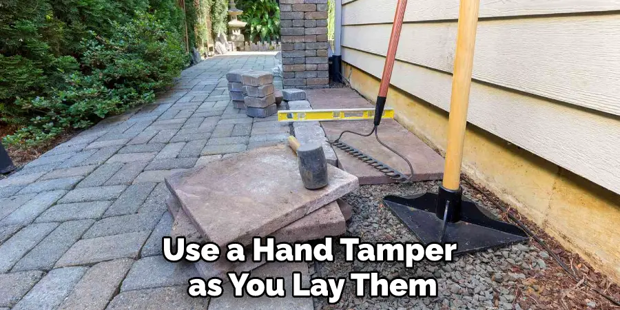 Use a Hand Tamper as You Lay Them