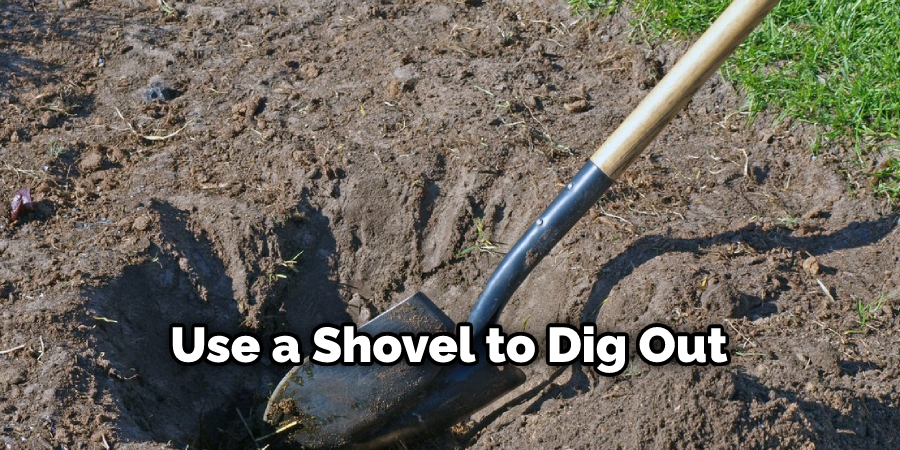 Use a Shovel to Dig Out