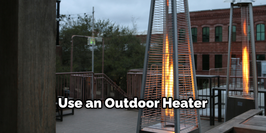 Use an Outdoor Heater