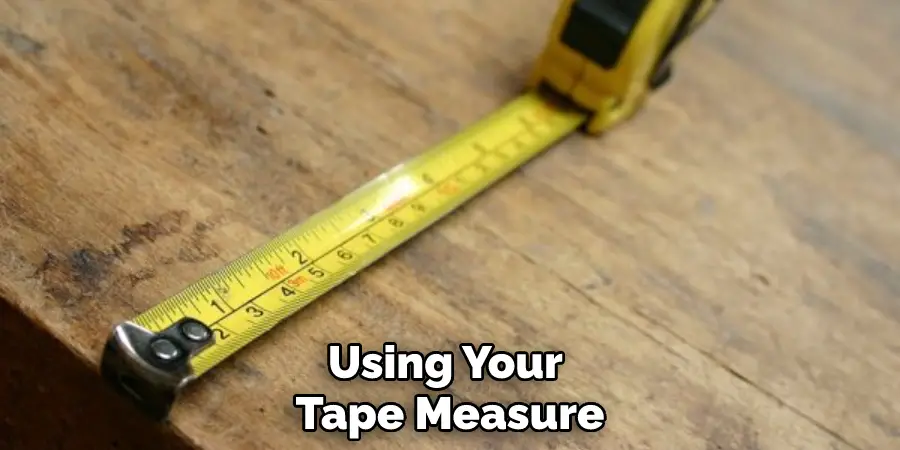 Using Your Tape Measure