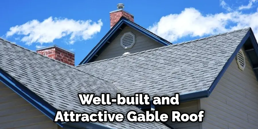 Well-built and Attractive Gable Roof