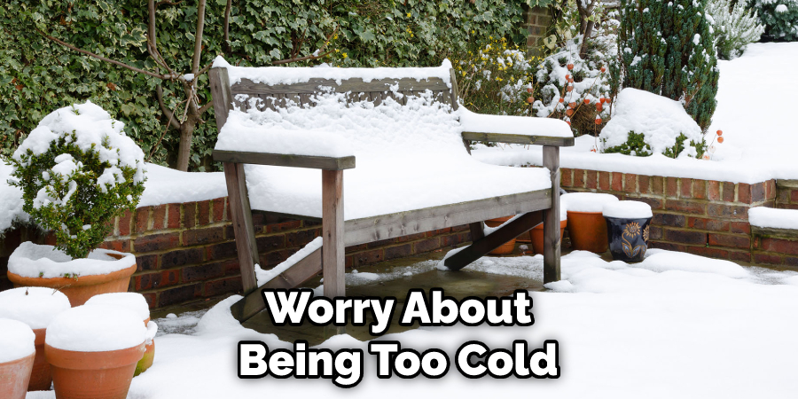 Worry About Being Too Cold