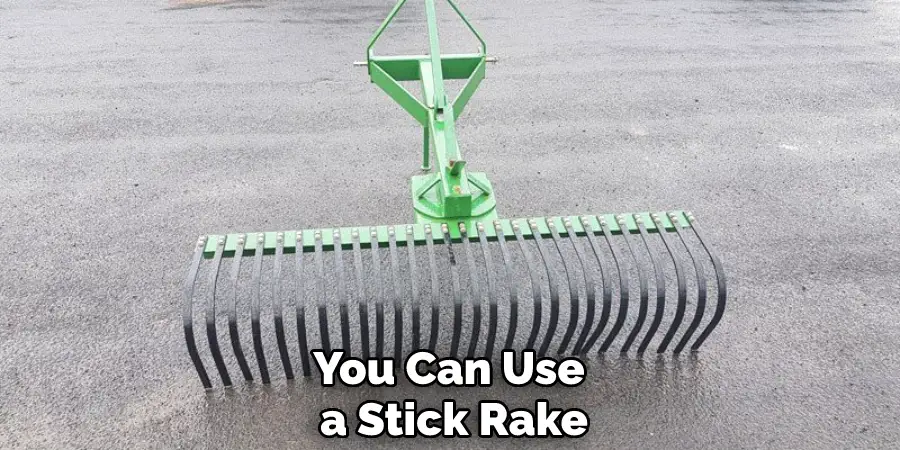 You Can Use a Stick Rake
