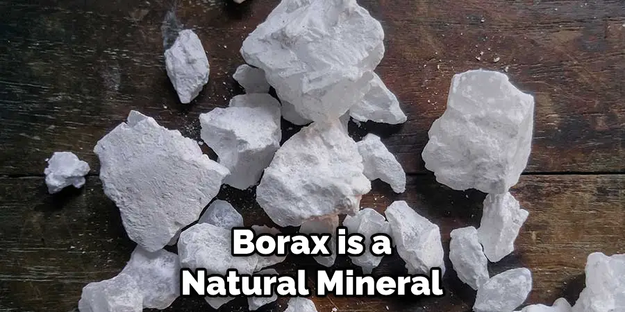 Borax is a Natural Mineral