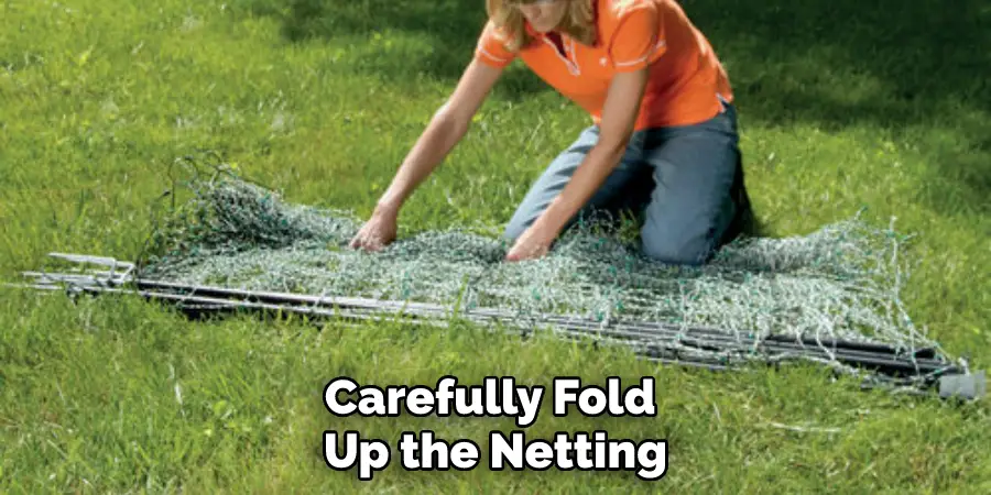 Carefully Fold Up the Netting