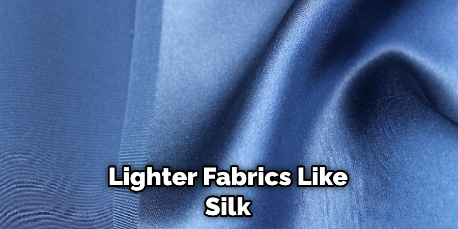 Lighter Fabrics Like Silk