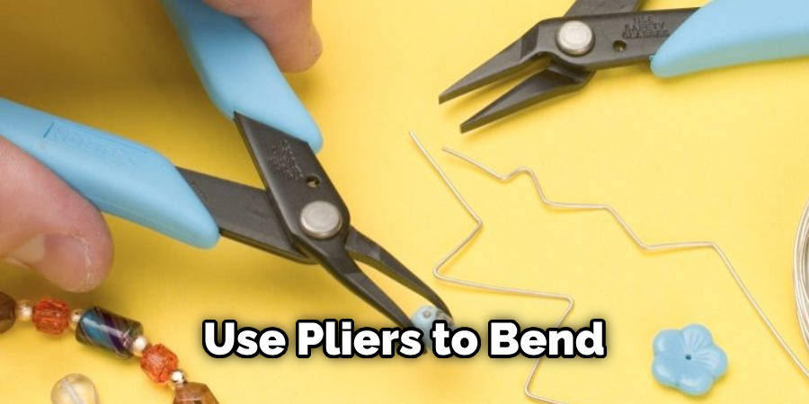 Use Pliers to Bend
