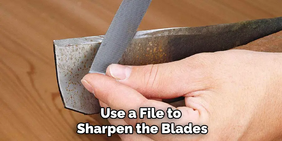 Use a File to Sharpen the Blades