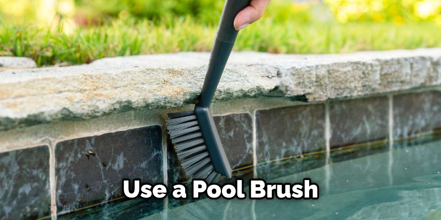 Use a Pool Brush