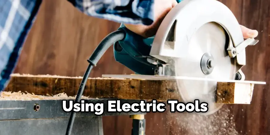 Using Electric Tools