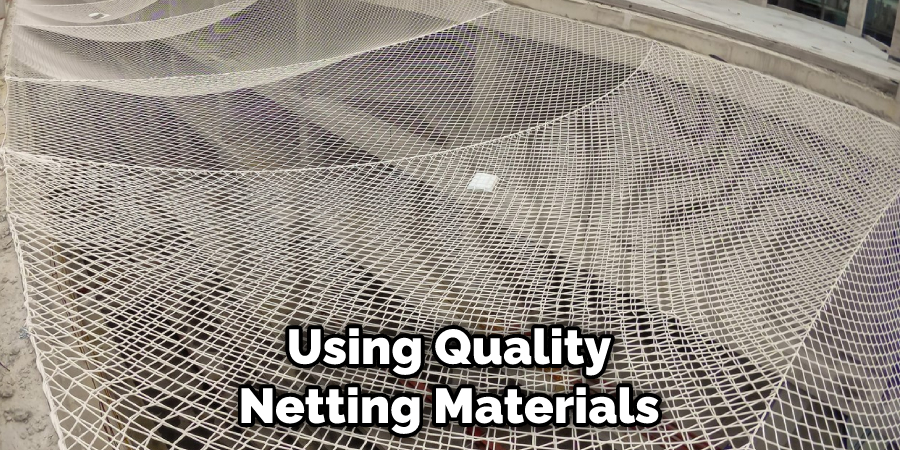 Using Quality Netting Materials