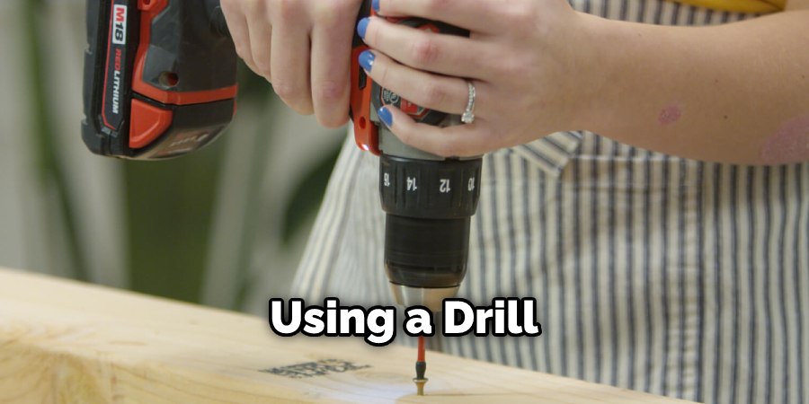 Using a Drill