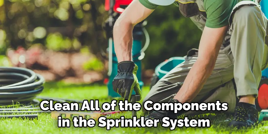 Clean All of the Components in the Sprinkler System