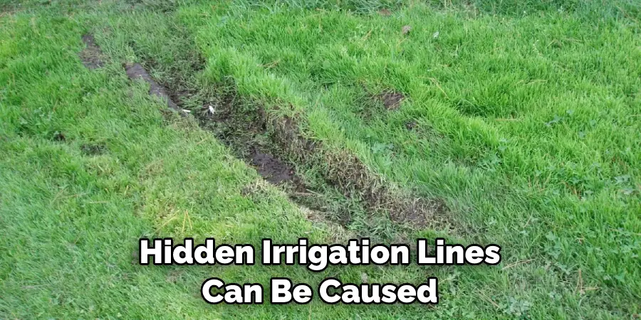 Hidden Irrigation Lines Can Be Caused