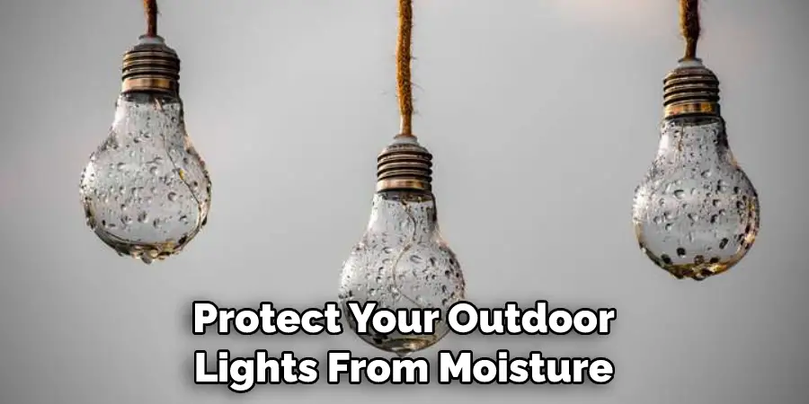 Protect Your Outdoor Lights From Moisture