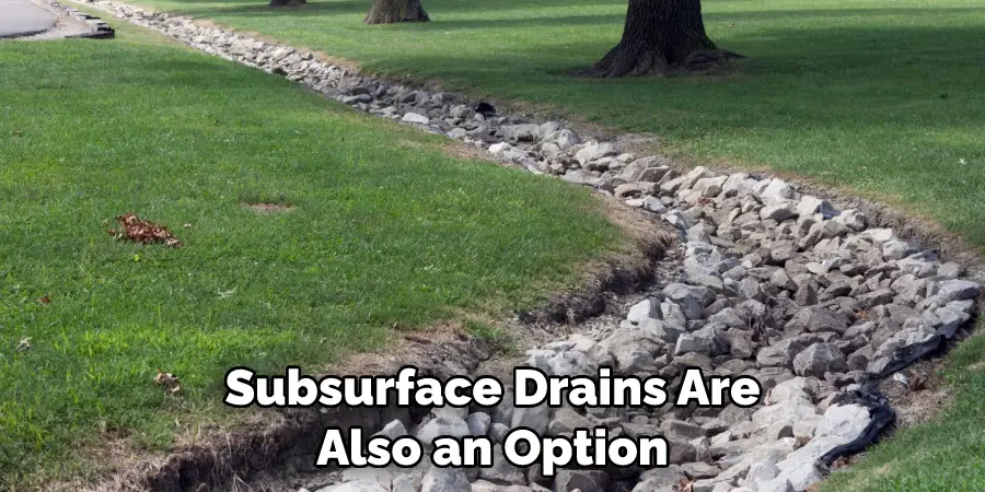 Subsurface Drains Are Also an Option